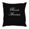 Personal Attendant Throw Pillow
