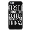 first i drink the coffee iPhone 6 Plus/6s Plus Case