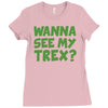 wanna see my t rex Ladies Fitted T-Shirt
