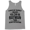 always be batman Tank Top