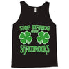 stop starting at my shamrocks Tank Top