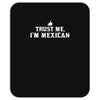 trust me, i'm mexican   spanish latino mexico mexicano text pride tee Mousepad