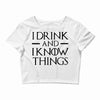 i drink and i know things 2 Crop Top