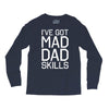 i've got mad dad skills Long Sleeve Shirts