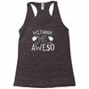 without me, it's just aweso Racerback Tank