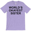 worl'd okayest sister T-Shirt