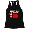 don't stop believin Racerback Tank