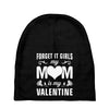 Forget it Girls My Mom Is My Valentine Baby Beanies