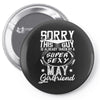 This Guy Is Taken By A Super Sexy May Girlfriend Pin-back button