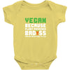 Vegan Because Plant Powered Badass Was Not an Offical Tittle Baby Bodysuit