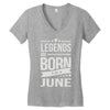 legends are born in june Women's V-Neck T-Shirt
