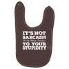 it's not sarcasm...to your stupidity Baby Bibs