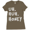 uh huh honey Ladies Fitted T-Shirt
