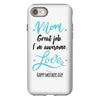 Mom Great Job I'm Awesome Love Happy Mother's Day iPhone 8