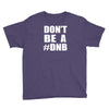 don't be a dnb Youth Tee