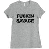 Fuckin Savage Ladies Fitted T-Shirt