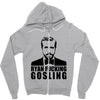ryan fucking gosling Zipper Hoodie