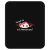 Excuse Me Is It February Yet Baby Girl Mousepad