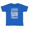 legends are born in january Toddler T-shirt
