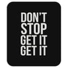 don't stop get it get it Mousepad