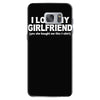 i love my girlfriend funny Samsung Galaxy S7