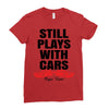 Still Plays With Cars Carpe Viam Ladies Fitted T-Shirt