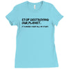 stop destroying our planet it's where i keep all my stuff geek tee shi Ladies Fitted T-Shirt