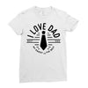 i love dad Ladies Fitted T-Shirt