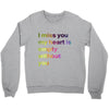 I miss you my heart is empaty wİthout you (2) Crewneck Sweatshirt