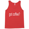 got coffee Tank Top