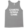 gamers gonna game Tank Top