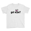 got wine Youth Tee