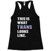 This is What Trans Looks Like Racerback Tank