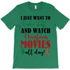 i just want to bake stuff and watch christmas movies all day T-Shirt