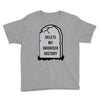 delete my browser history Youth Tee