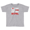 i love css  you are the css of my html heart heart Toddler T-shirt