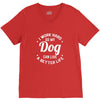 I Work Hard So My Dog Can Live A Better Life T-Shirt V-Neck Tee