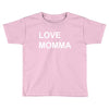 love momma Toddler T-shirt