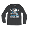 I Have No Cruise Control Long Sleeve Shirts