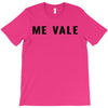 me vale T-Shirt