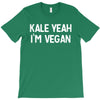 kale yeah i'm vegan T-Shirt