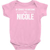 of course i'm awesome i'm a nicole Baby Onesie