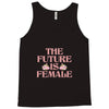 The Future is Female Tank Top