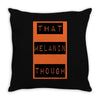 wear that melanin though Throw Pillow