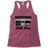 remember the 80's Racerback Tank