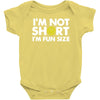 i'm not short, i'm fun size   small tiny little shorty person gift tee Baby Bodysuit