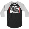 never judge a book by its movie 3/4 Sleeve Shirt