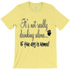 IT'S NOT REALLY DRINKING ALONE T-Shirt