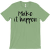 make it happen T-Shirt