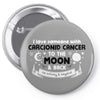I Love Someone with Carcionid Cancer to The Moon and Back to Infinity Pin-back button